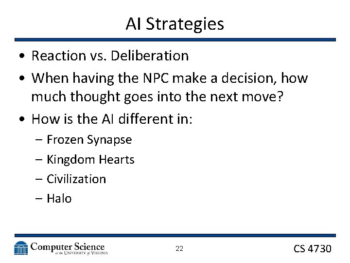AI Strategies • Reaction vs. Deliberation • When having the NPC make a decision,