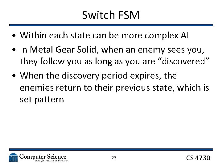 Switch FSM • Within each state can be more complex AI • In Metal