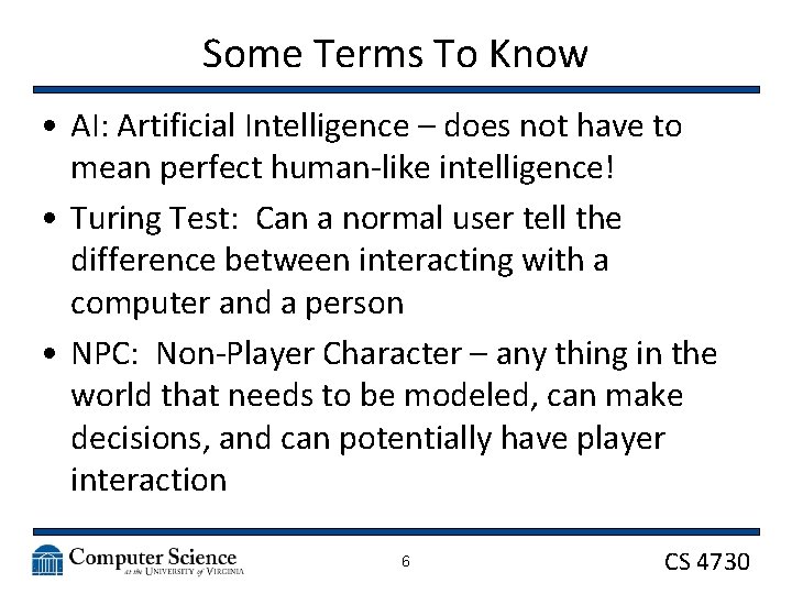 Some Terms To Know • AI: Artificial Intelligence – does not have to mean
