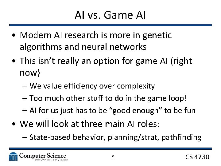 AI vs. Game AI • Modern AI research is more in genetic algorithms and