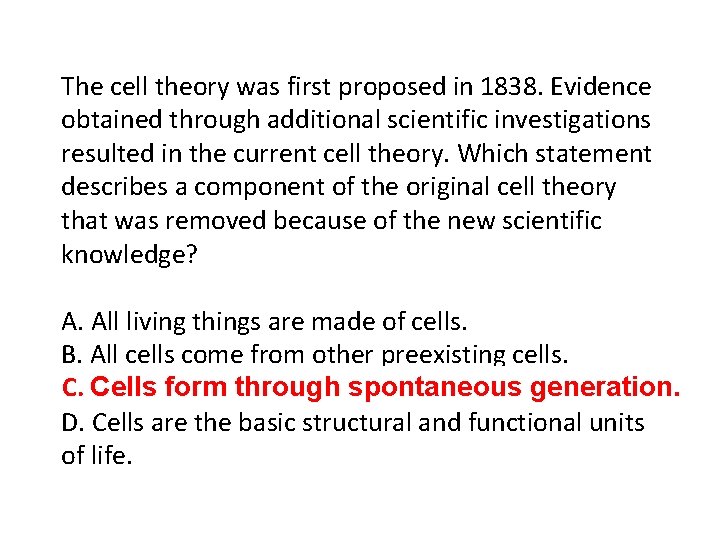 The cell theory was first proposed in 1838. Evidence obtained through additional scientific investigations
