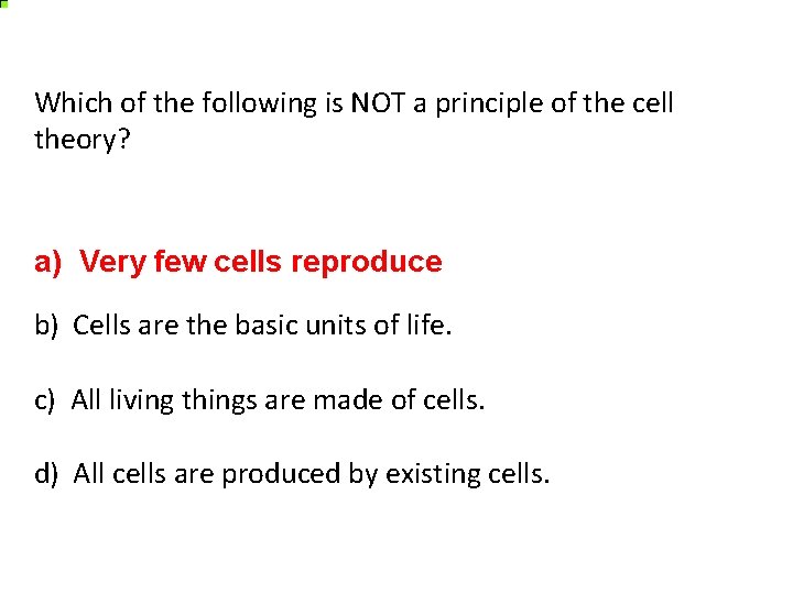 Which of the following is NOT a principle of the cell theory? a) Very