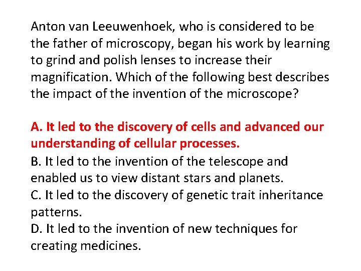 Anton van Leeuwenhoek, who is considered to be the father of microscopy, began his