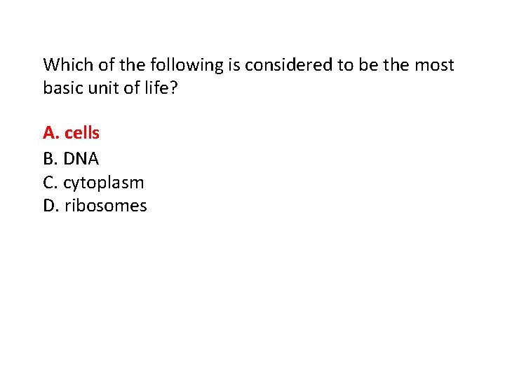 Which of the following is considered to be the most basic unit of life?
