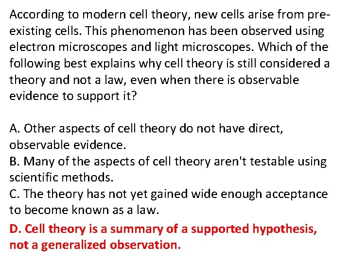 According to modern cell theory, new cells arise from preexisting cells. This phenomenon has