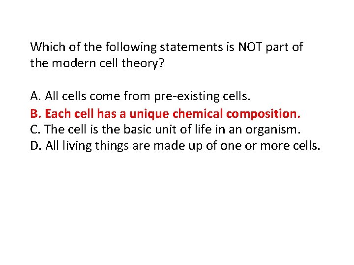 Which of the following statements is NOT part of the modern cell theory? A.