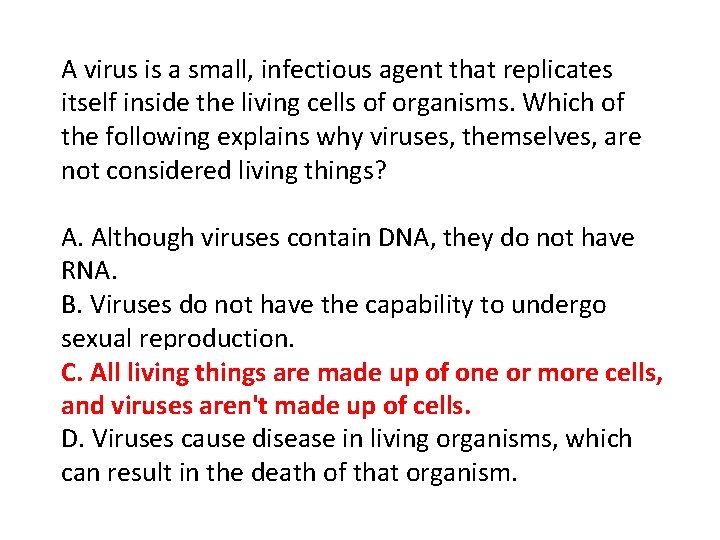 A virus is a small, infectious agent that replicates itself inside the living cells