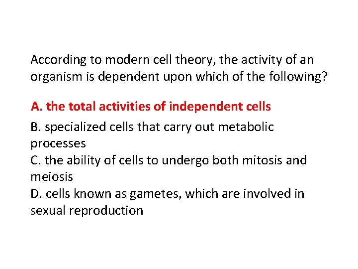 According to modern cell theory, the activity of an organism is dependent upon which