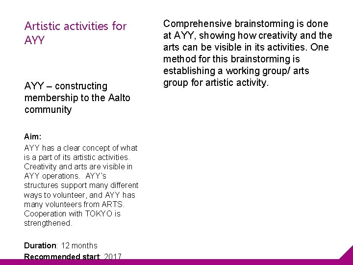 Artistic activities for AYY – constructing membership to the Aalto community Aim: AYY has