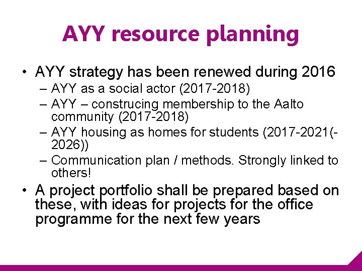 AYY resource planning • AYY strategy has been renewed during 2016 – AYY as