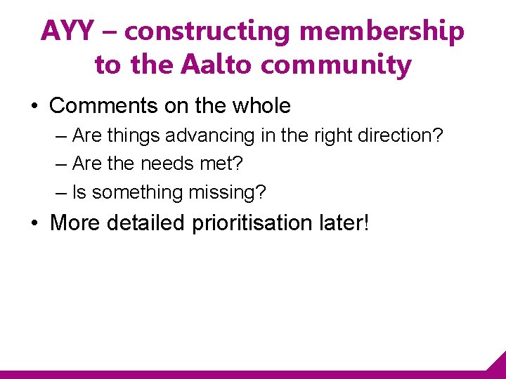 AYY – constructing membership to the Aalto community • Comments on the whole –