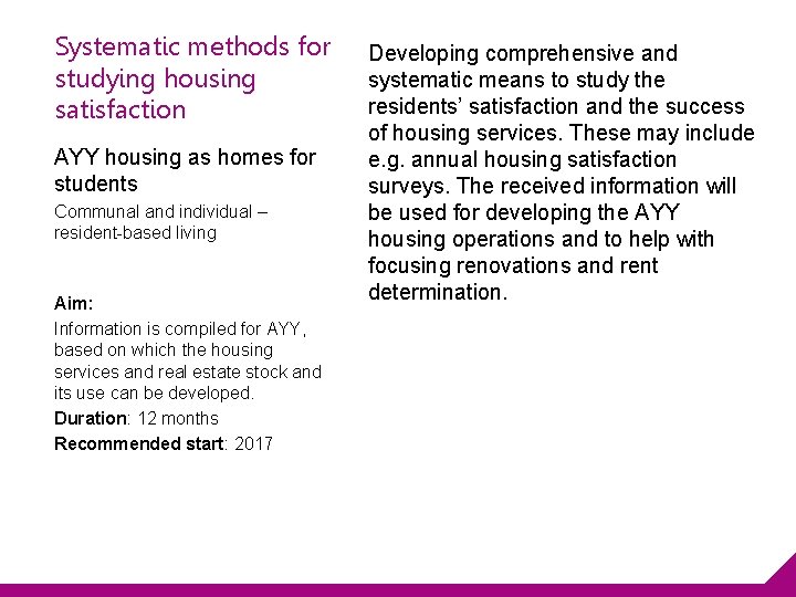 Systematic methods for studying housing satisfaction AYY housing as homes for students Communal and