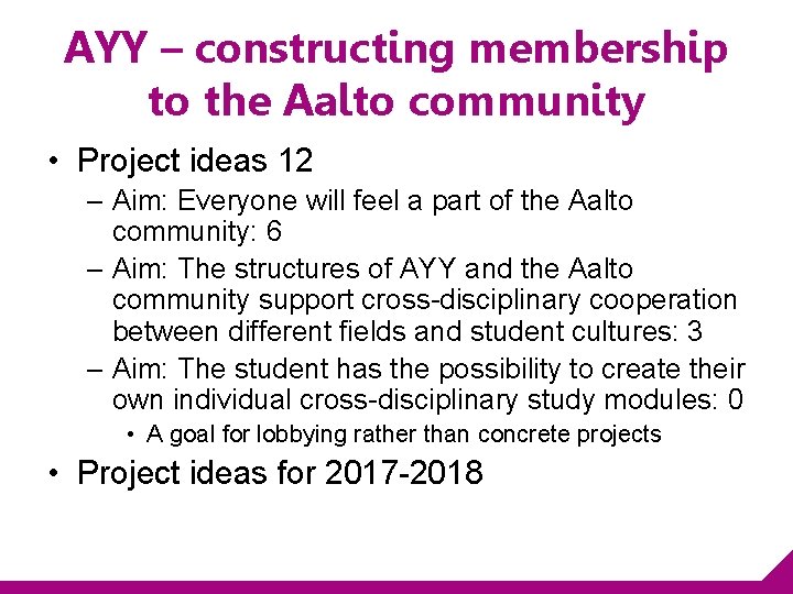 AYY – constructing membership to the Aalto community • Project ideas 12 – Aim: