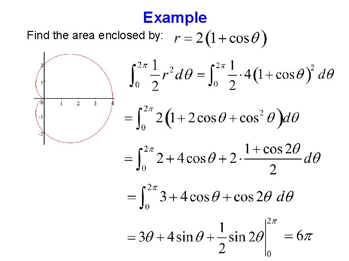 Example Find the area enclosed by: 