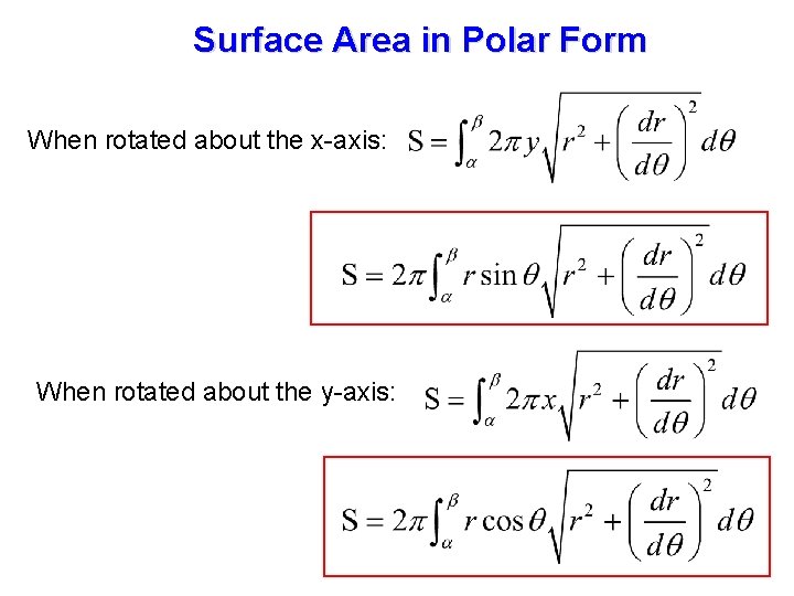 Surface Area in Polar Form When rotated about the x-axis: When rotated about the