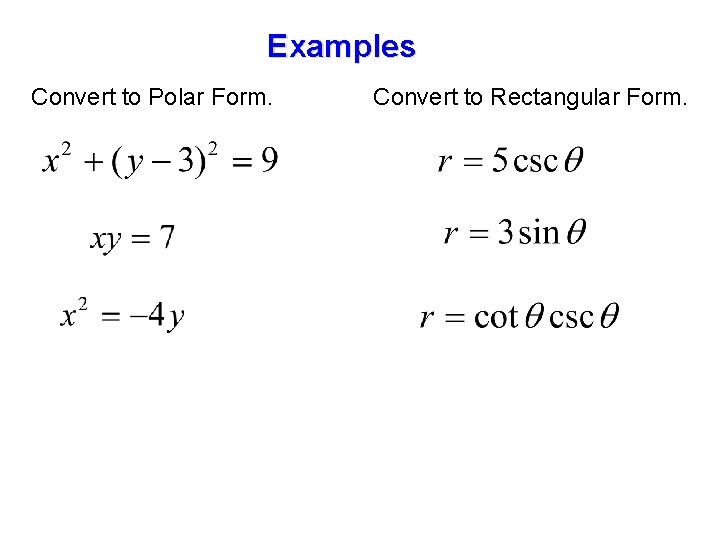 Examples Convert to Polar Form. Convert to Rectangular Form. 