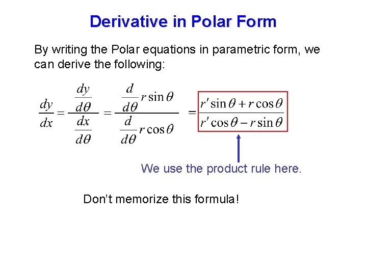 Derivative in Polar Form By writing the Polar equations in parametric form, we can