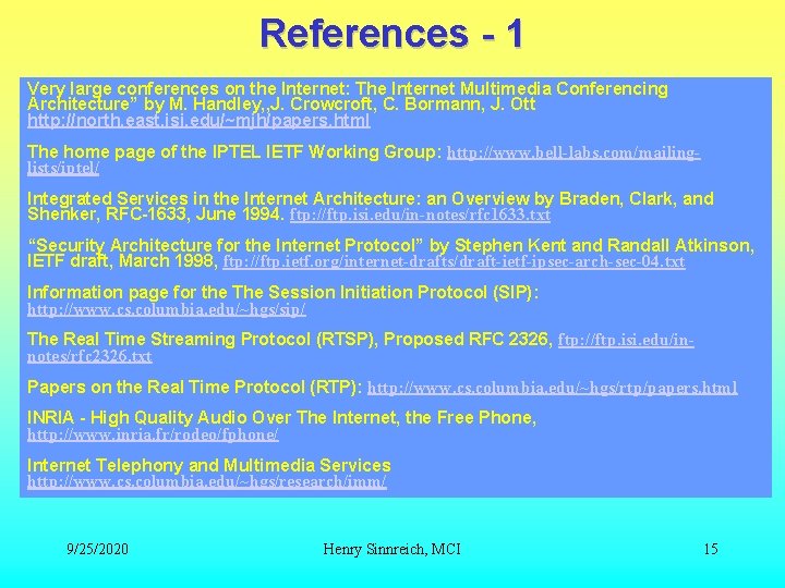 References - 1 Very large conferences on the Internet: The Internet Multimedia Conferencing Architecture” References - 1 Very large conferences on the Internet: The Internet Multimedia Conferencing Architecture”