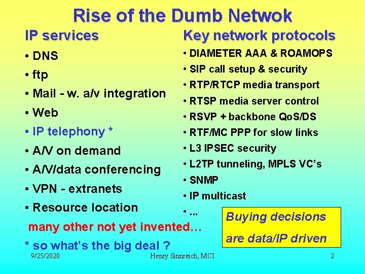 Rise of the Dumb Netwok IP services Key network protocols • DNS • DIAMETER Rise of the Dumb Netwok IP services Key network protocols • DNS • DIAMETER