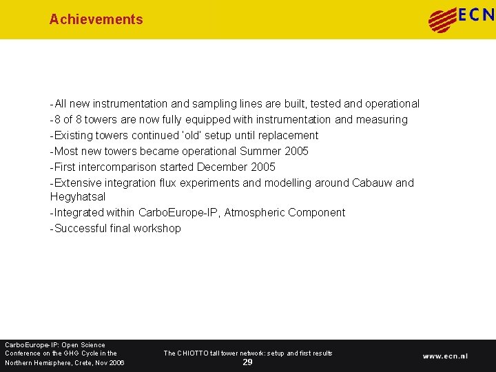 Achievements -All new instrumentation and sampling lines are built, tested and operational -8 of