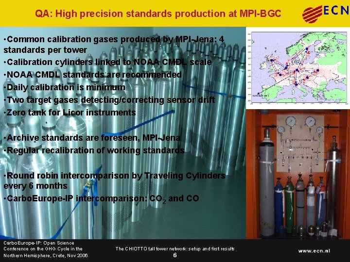 QA: High precision standards production at MPI-BGC • Common calibration gases produced by MPI-Jena: