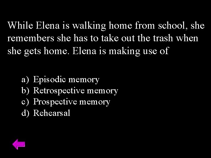 While Elena is walking home from school, she remembers she has to take out