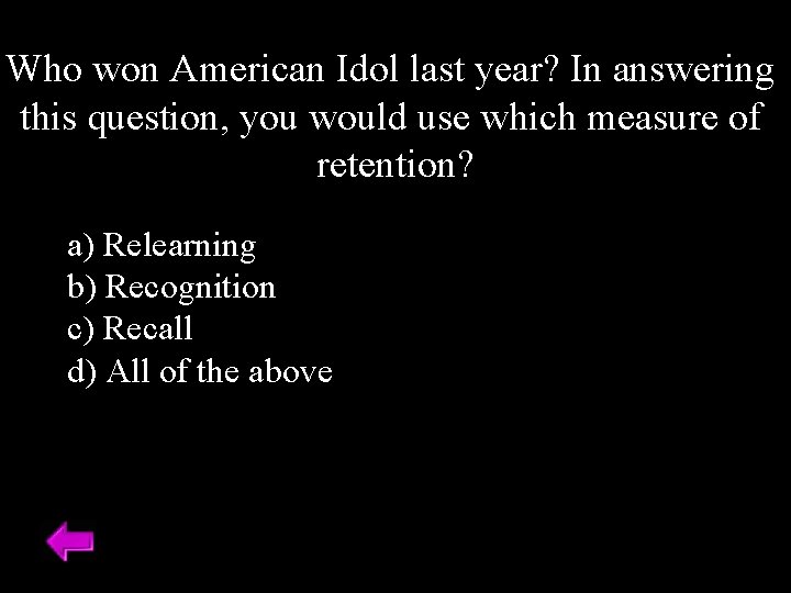 Who won American Idol last year? In answering this question, you would use which