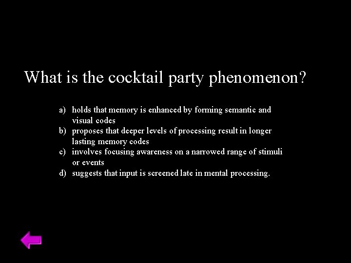 What is the cocktail party phenomenon? a) holds that memory is enhanced by forming