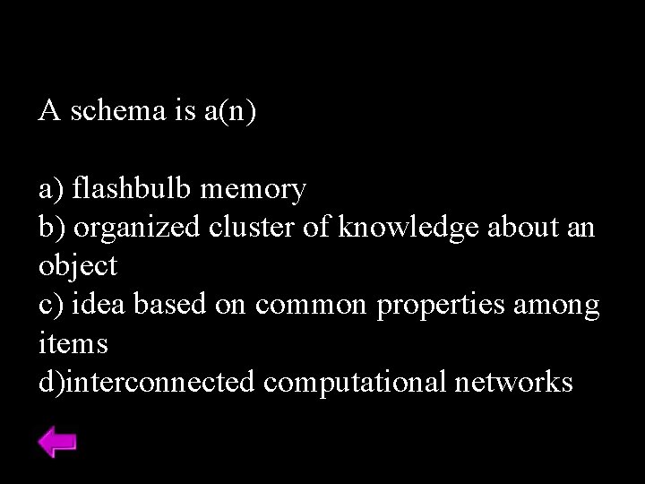 A schema is a(n) a) flashbulb memory b) organized cluster of knowledge about an