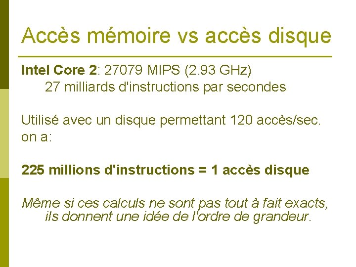 Accès mémoire vs accès disque Intel Core 2: 27079 MIPS (2. 93 GHz) 27