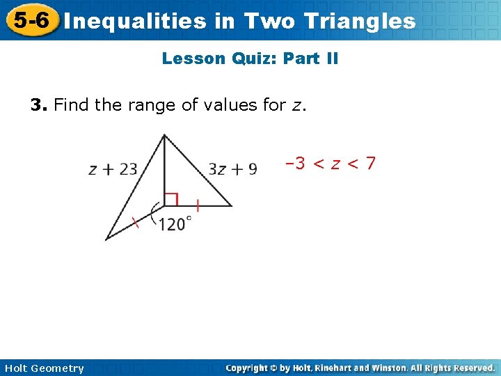 5 -6 Inequalities in Two Triangles Lesson Quiz: Part II 3. Find the range