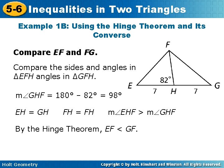 5 -6 Inequalities in Two Triangles Example 1 B: Using the Hinge Theorem and