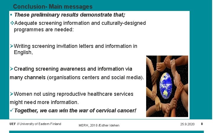 Conclusion- Main messages § These preliminary results demonstrate that; v. Adequate screening information and