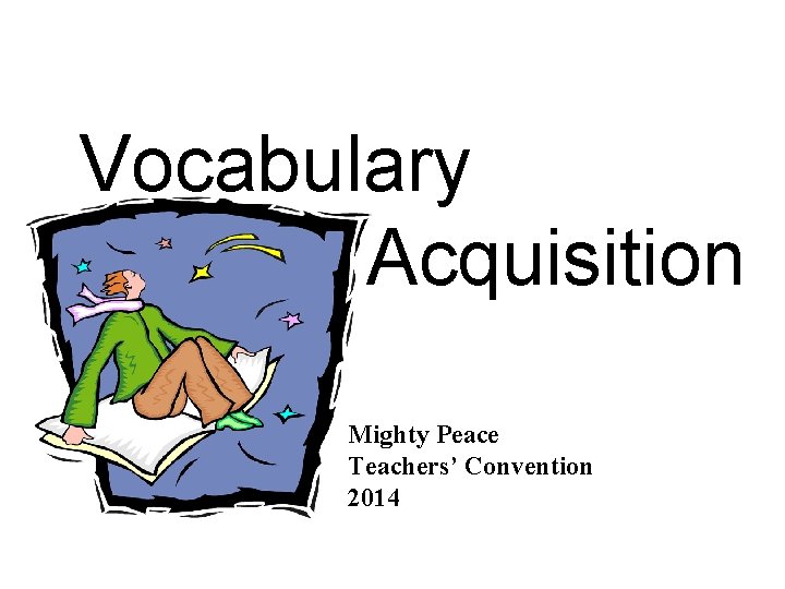 Vocabulary Acquisition Mighty Peace Teachers’ Convention 2014 