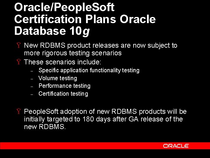 Oracle/People. Soft Certification Plans Oracle Database 10 g Ÿ New RDBMS product releases are