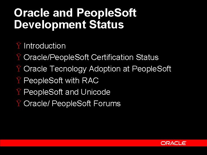 Oracle and People. Soft Development Status Ÿ Introduction Ÿ Oracle/People. Soft Certification Status Ÿ