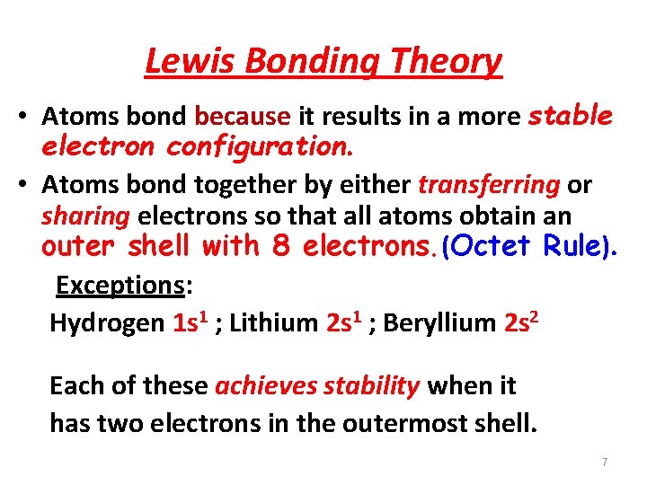Lewis Bonding Theory • Atoms bond because it results in a more stable electron