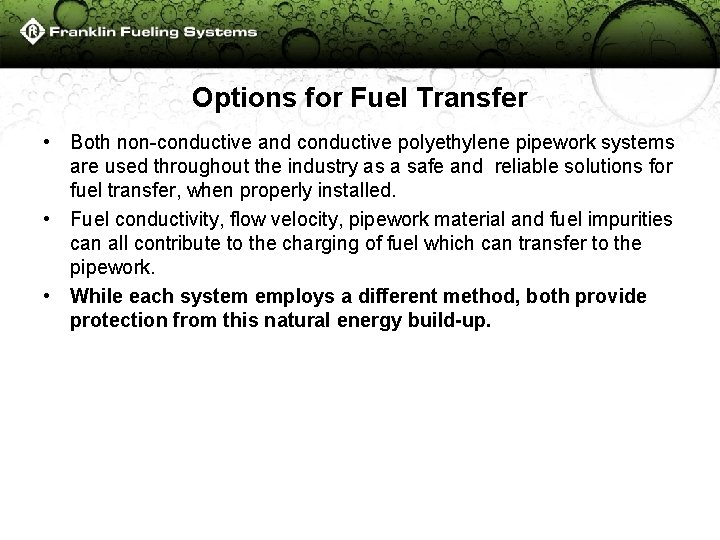 Options for Fuel Transfer • Both non-conductive and conductive polyethylene pipework systems are used