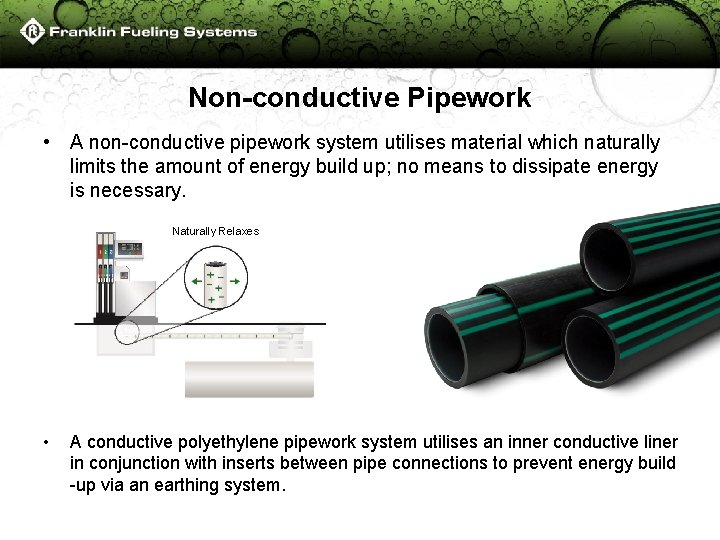 Non-conductive Pipework • A non-conductive pipework system utilises material which naturally limits the amount