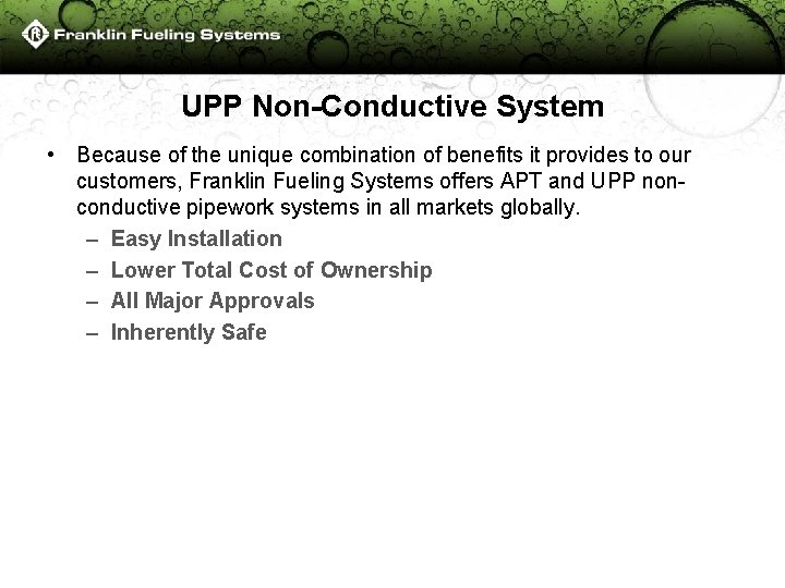 UPP Non-Conductive System • Because of the unique combination of benefits it provides to