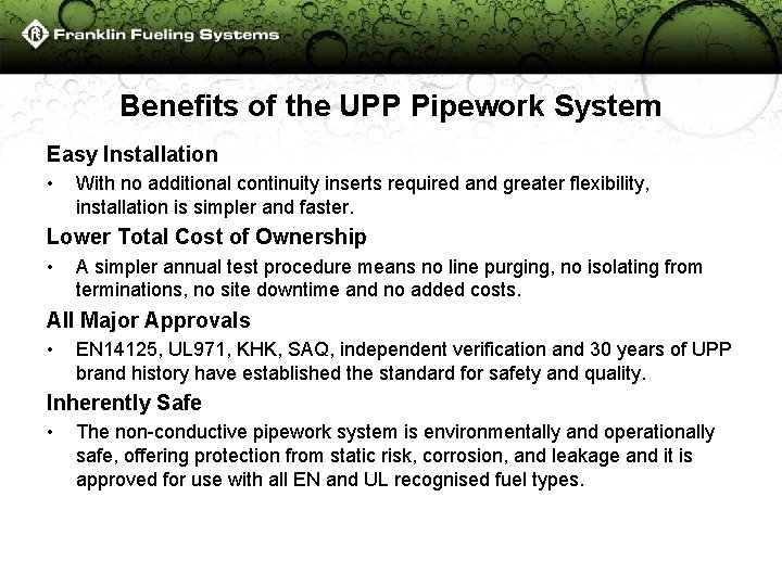 Benefits of the UPP Pipework System Easy Installation • With no additional continuity inserts