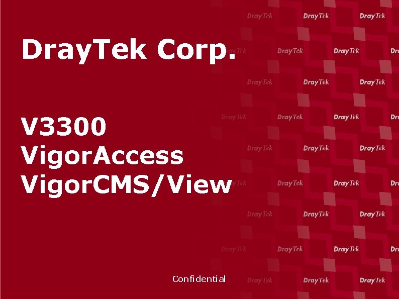 Dray. Tek Corp. V 3300 Vigor. Access Vigor. CMS/View Confidential 