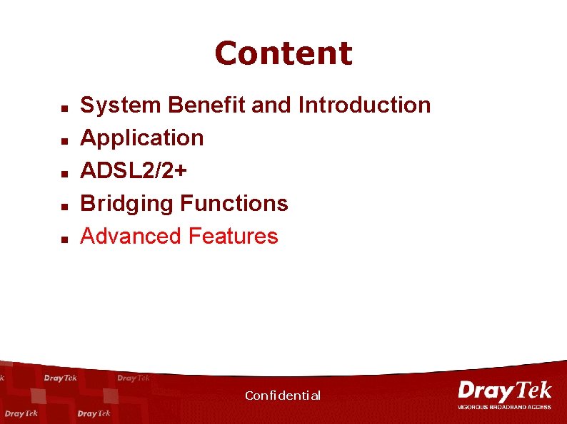 Content n n n System Benefit and Introduction Application ADSL 2/2+ Bridging Functions Advanced