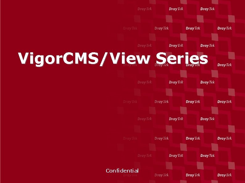 Vigor. CMS/View Series Confidential 