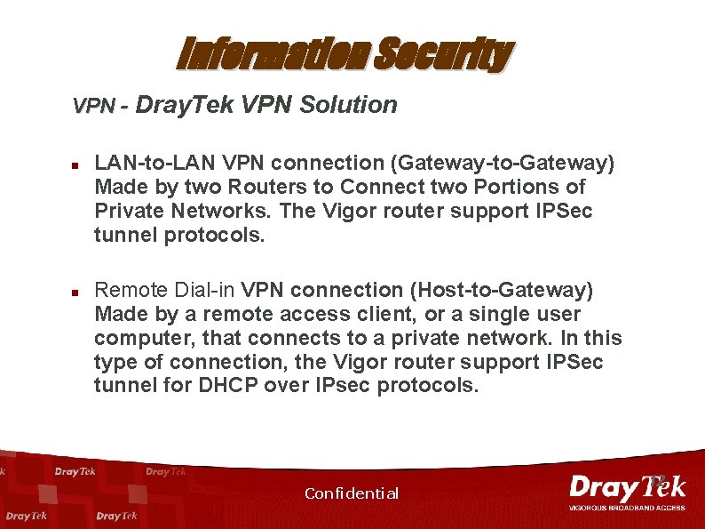 Information Security VPN - Dray. Tek VPN Solution n n LAN-to-LAN VPN connection (Gateway-to-Gateway)