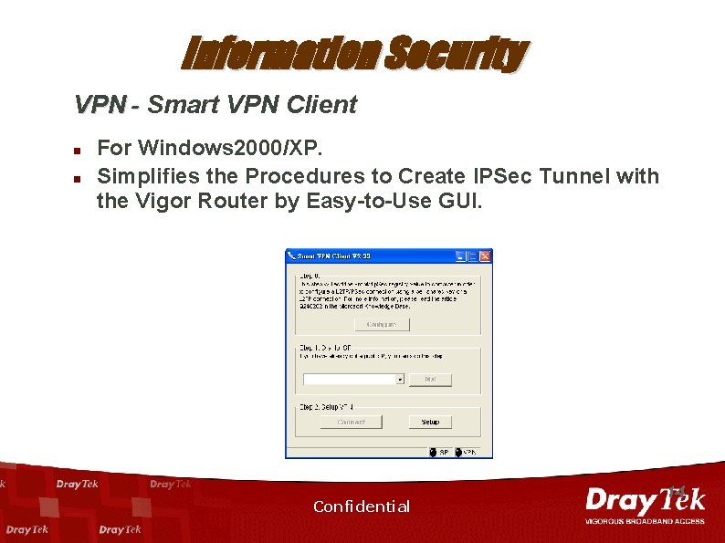 Information Security VPN - Smart VPN Client n n For Windows 2000/XP. Simplifies the