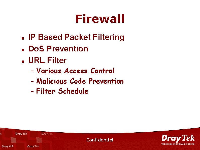 Firewall n n n IP Based Packet Filtering Do. S Prevention URL Filter –