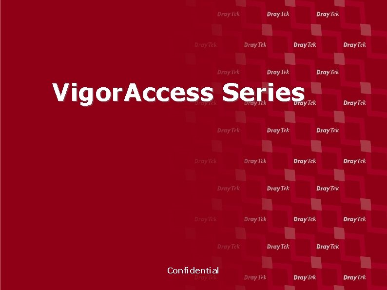 Vigor. Access Series Confidential 