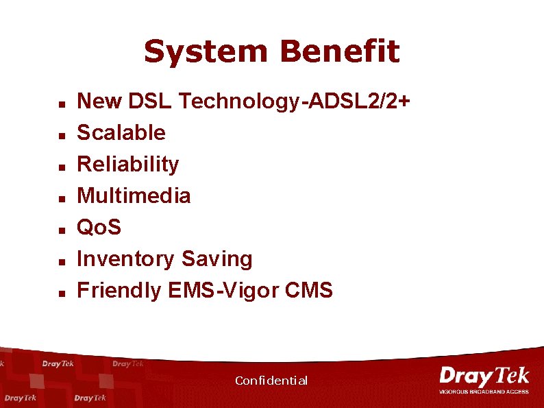 System Benefit n n n n New DSL Technology-ADSL 2/2+ Scalable Reliability Multimedia Qo.