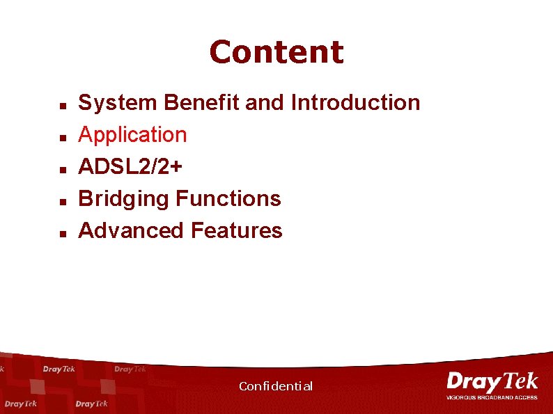 Content n n n System Benefit and Introduction Application ADSL 2/2+ Bridging Functions Advanced